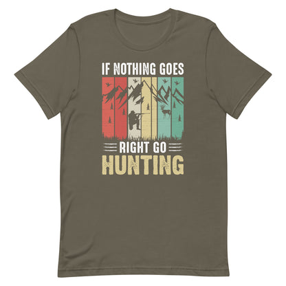 If nothing goes right T Shirt