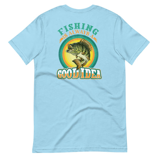 Fishing is always a good idea T Shirt