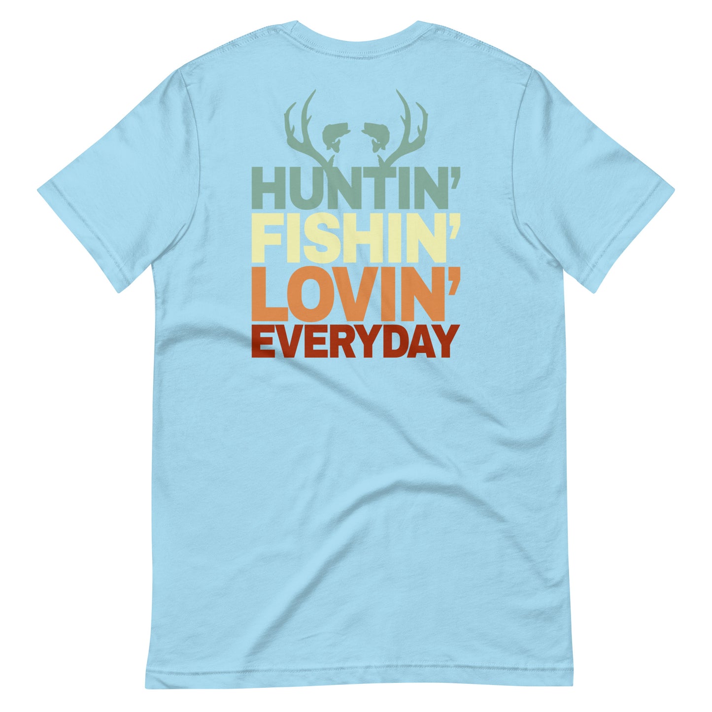 Hunt'n Fish'n Lov'n Everyday T Shirt