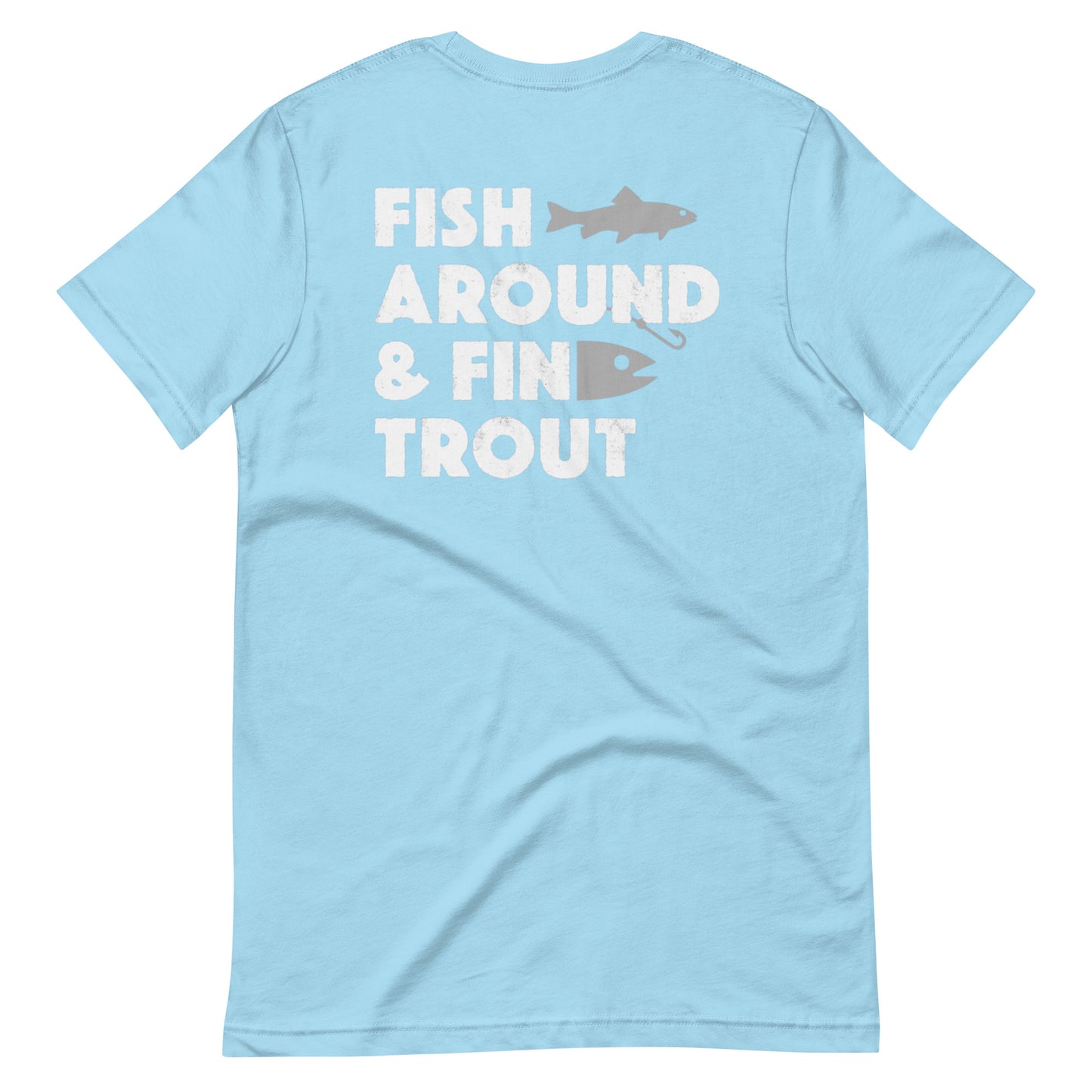 Fish around and find Trout T Shirt