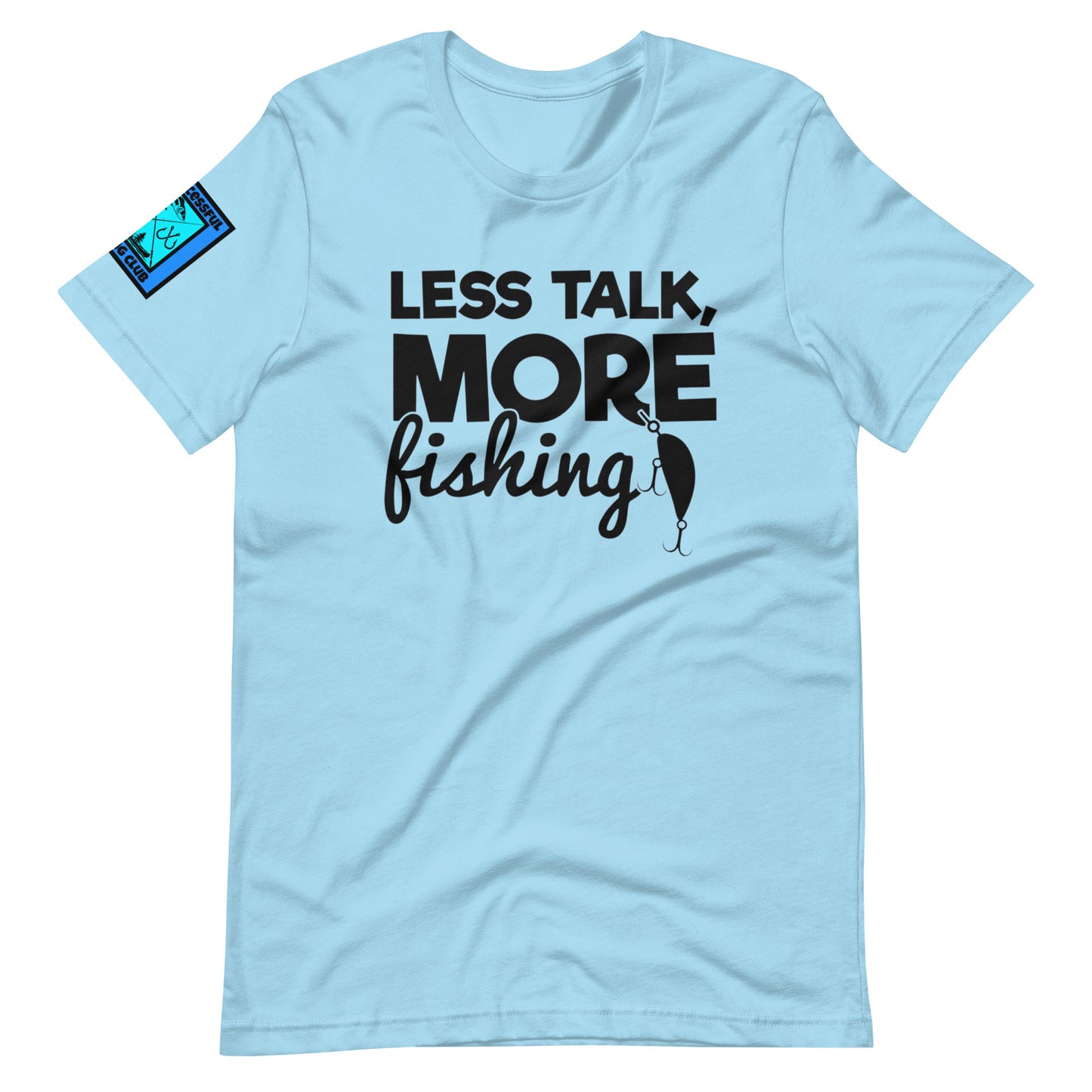 Less Talk More Fishing T Shirt