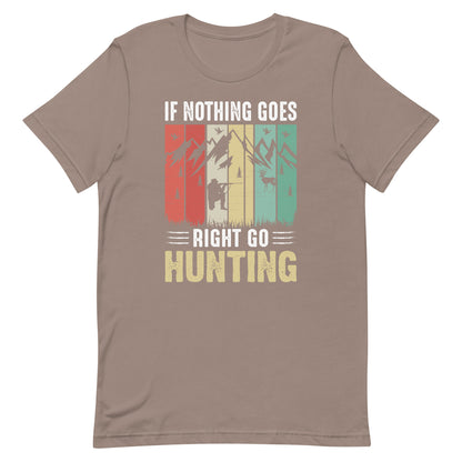 If nothing goes right T Shirt