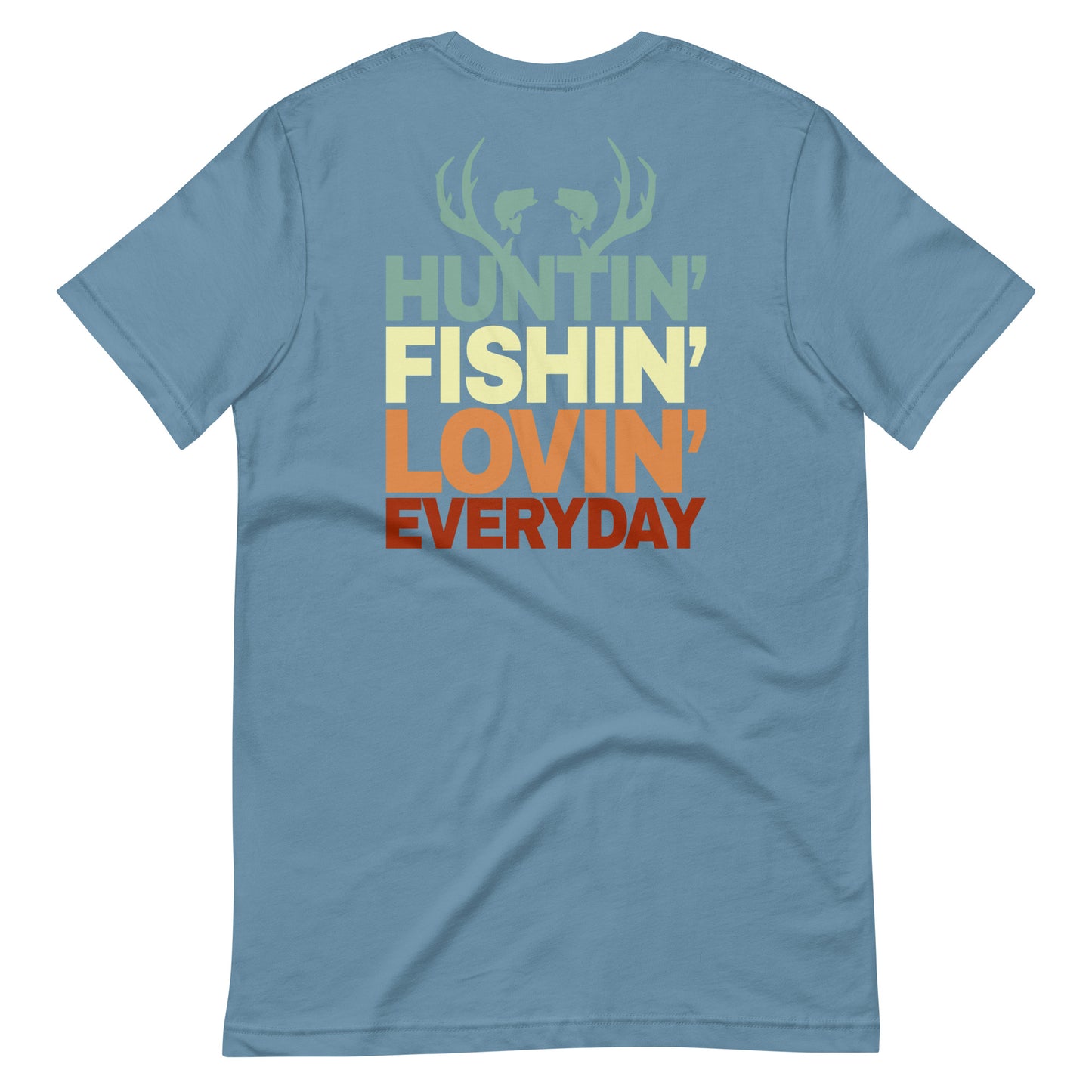 Hunt'n Fish'n Lov'n Everyday T Shirt