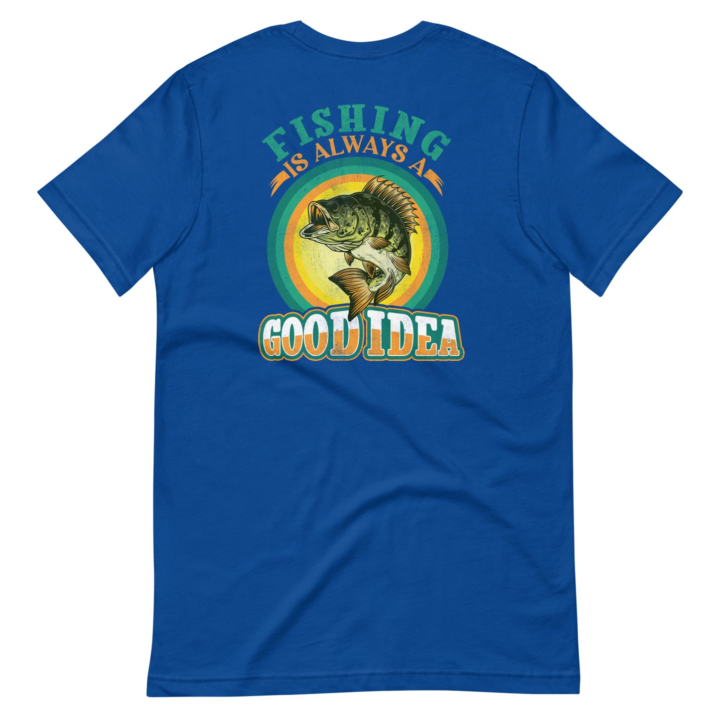 Fishing is always a good idea T Shirt