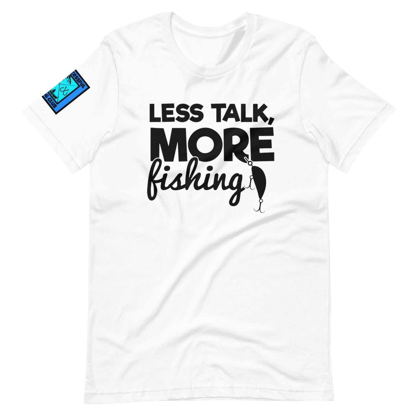 Less Talk More Fishing T Shirt